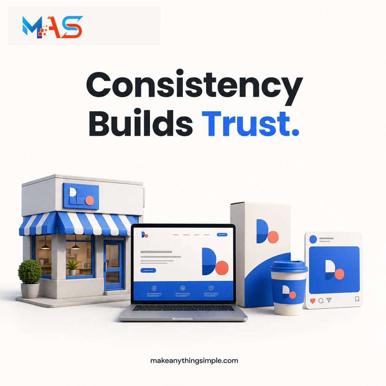 Consistency Builds Trust | MAKE ANYTHING SIMPLE