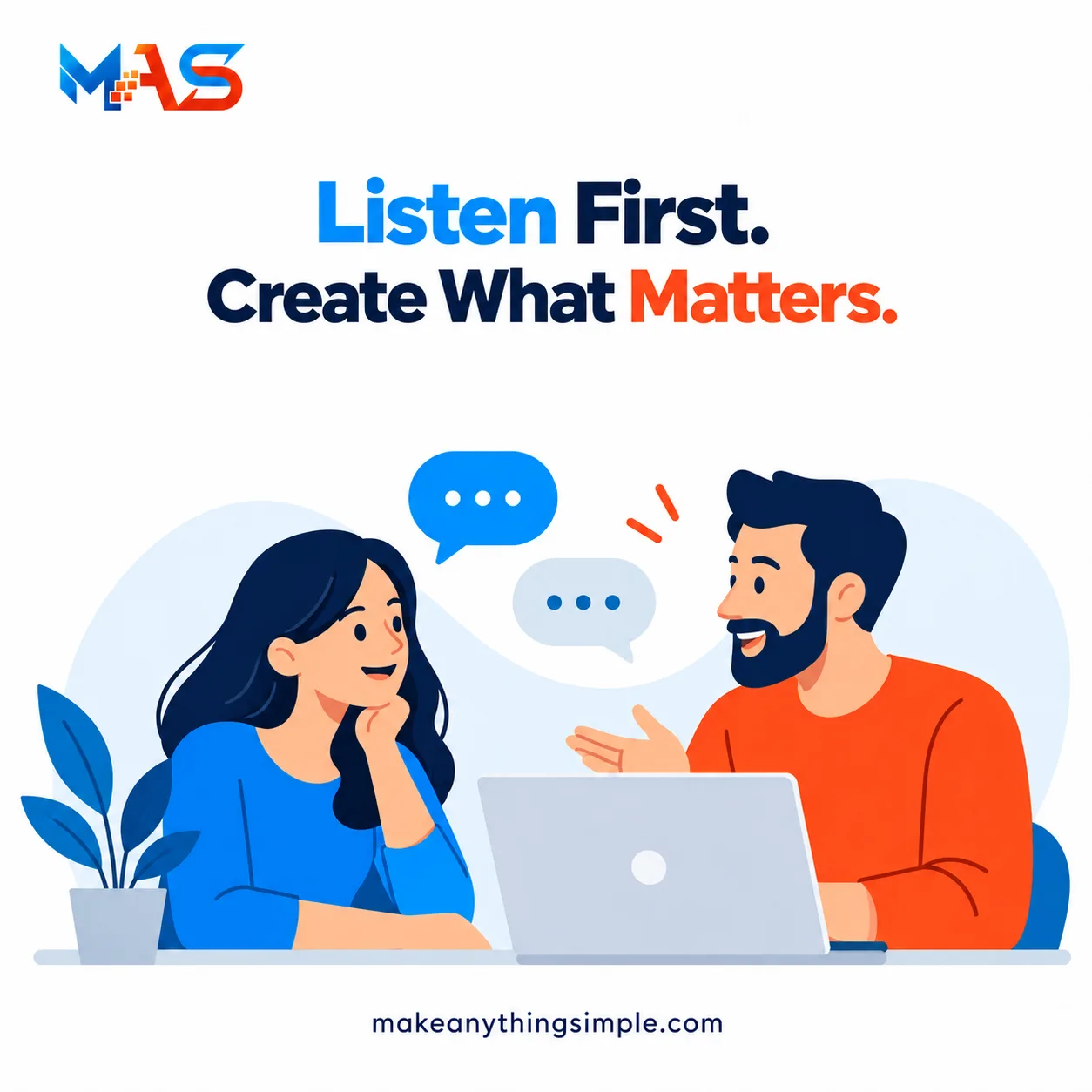 Listen First. Create What Matters.