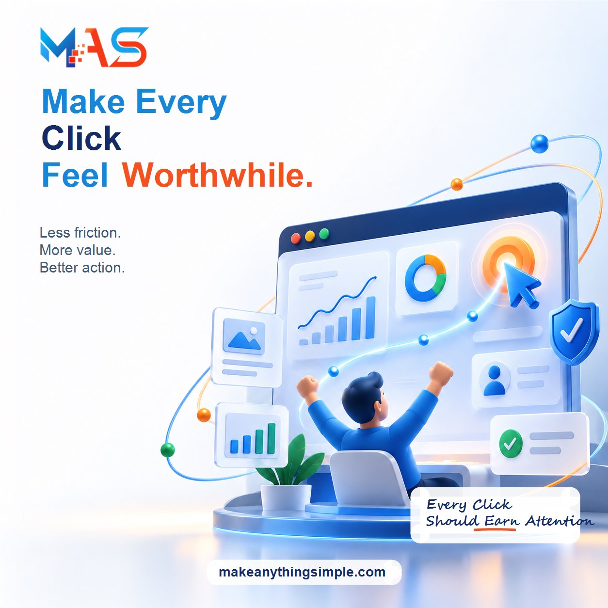 Make Every Click Feel Worthwhile.
