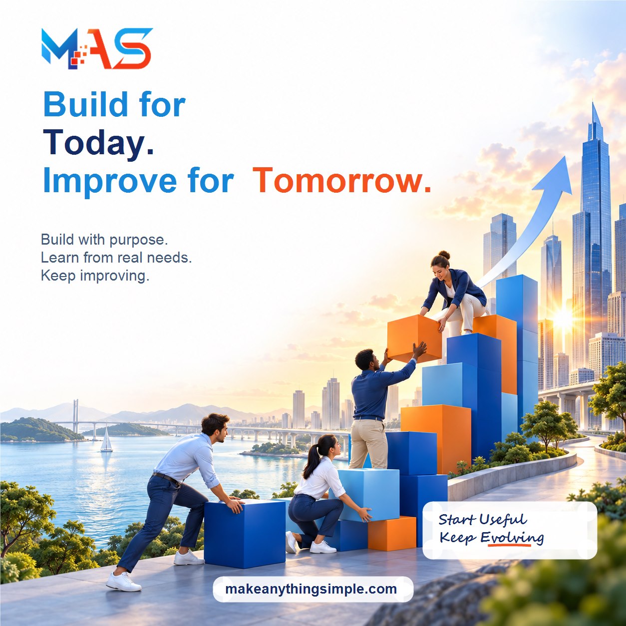 Build for Today. Improve for Tomorrow.